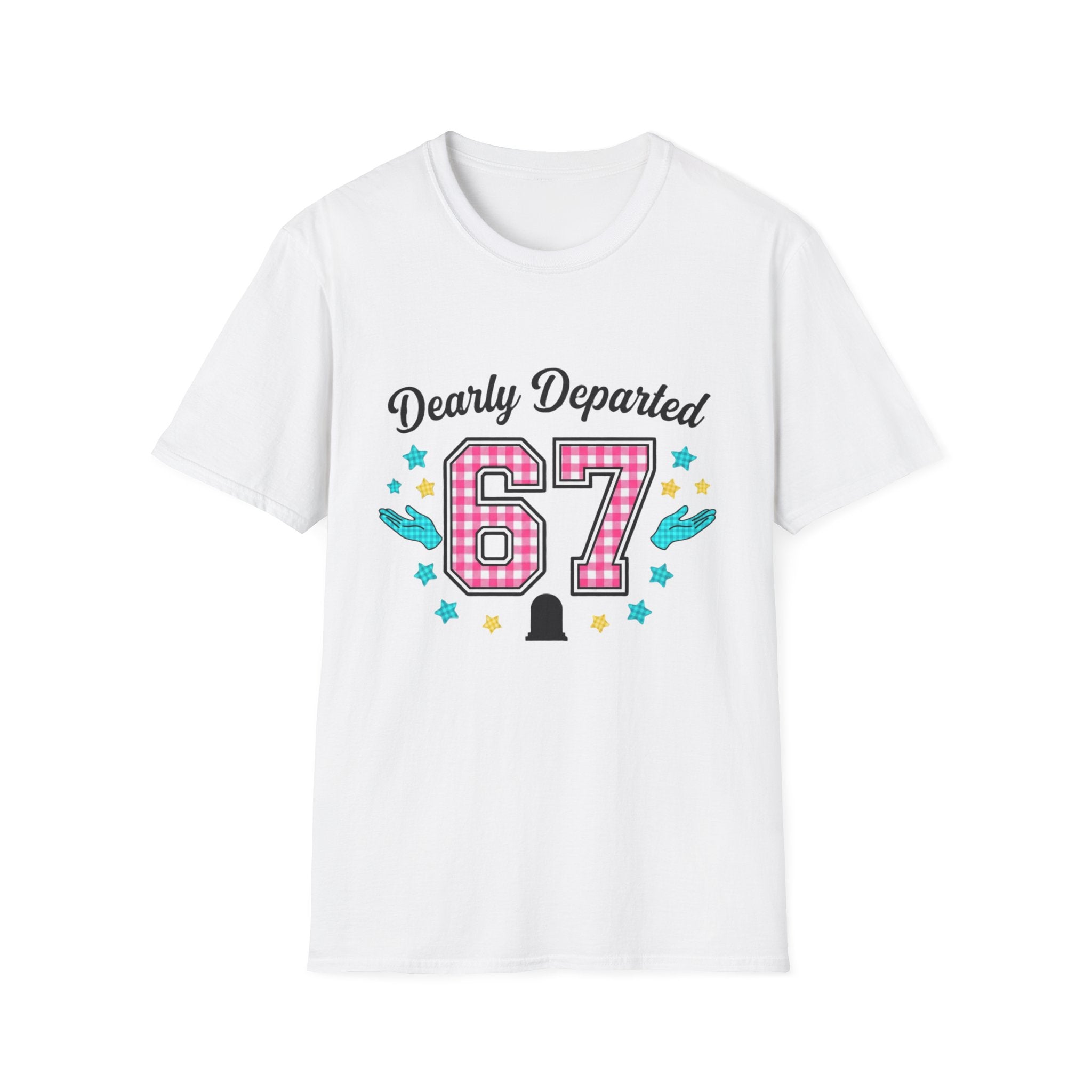 Dearly Departed 67 Funny Memorial T