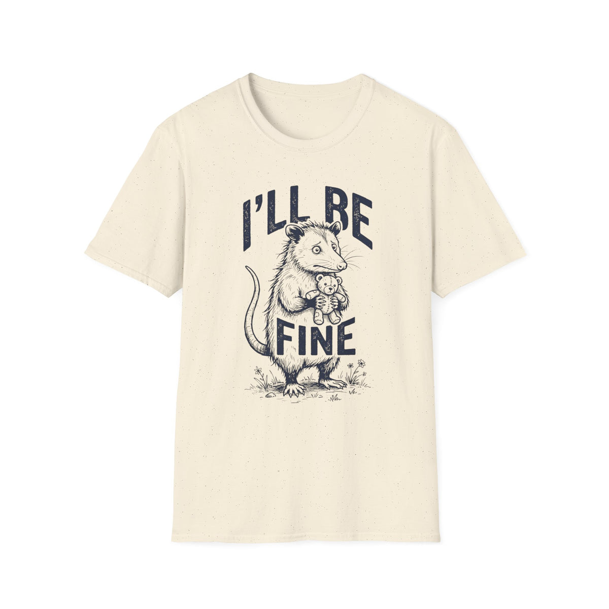 I'll Be Fine Possum T +Adult Size
