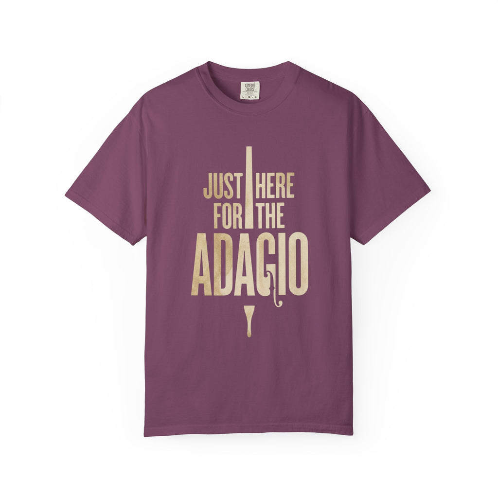 Just Here for the Adagio - Classical Music Lover Tee