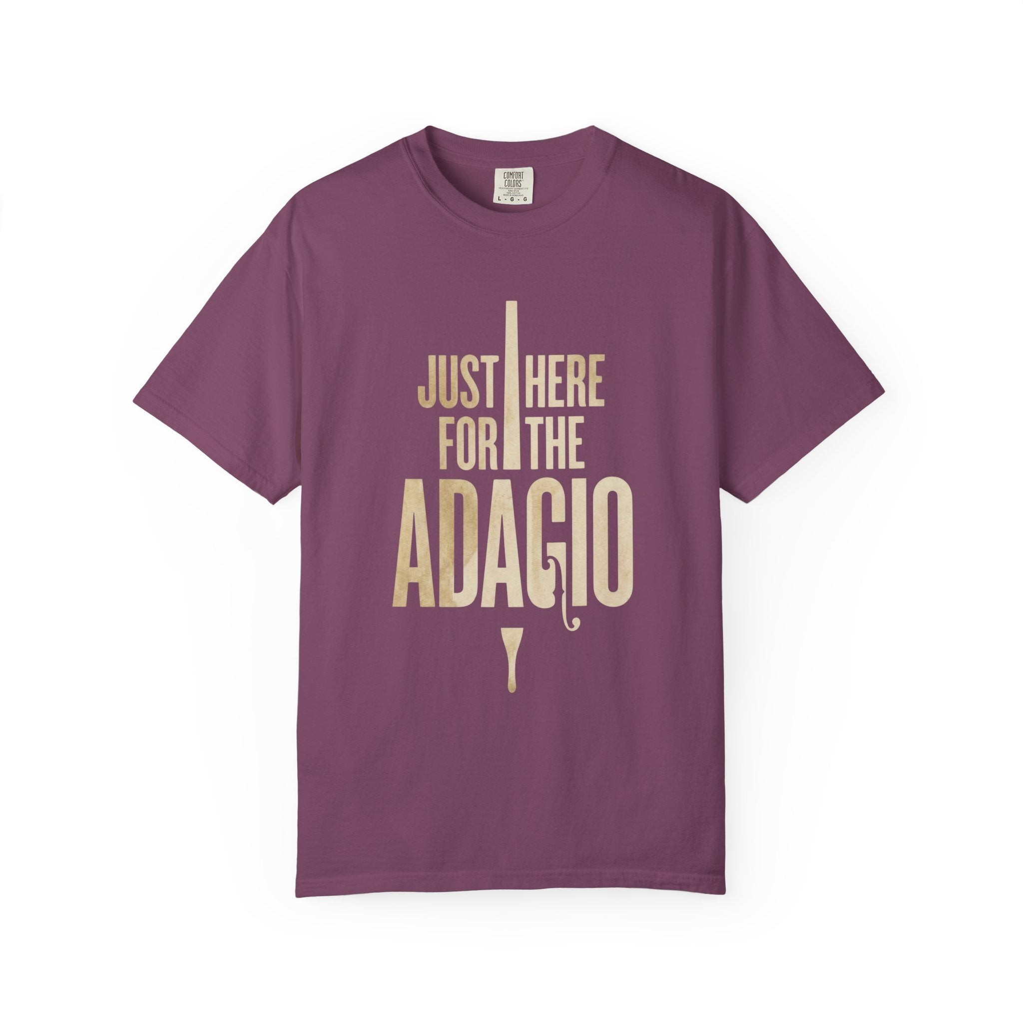 Just Here for the Adagio - Classical Music Lover Tee