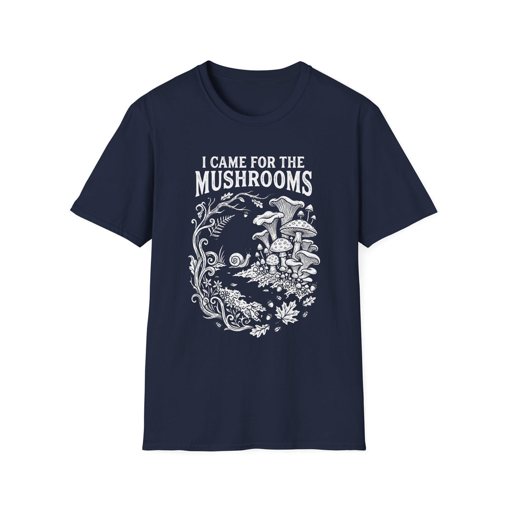 I Came for the Mushrooms +Adult Size