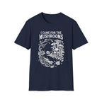 I Came for the Mushrooms +Adult Size