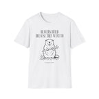 Beavers Build Because They Want To T