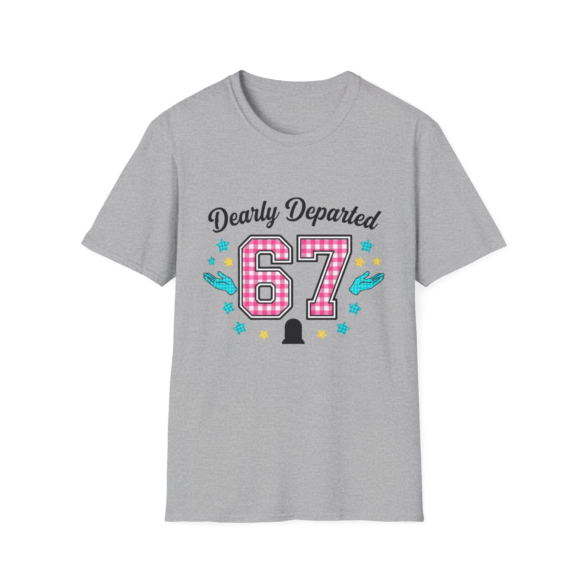 Dearly Departed 67 Funny Memorial T