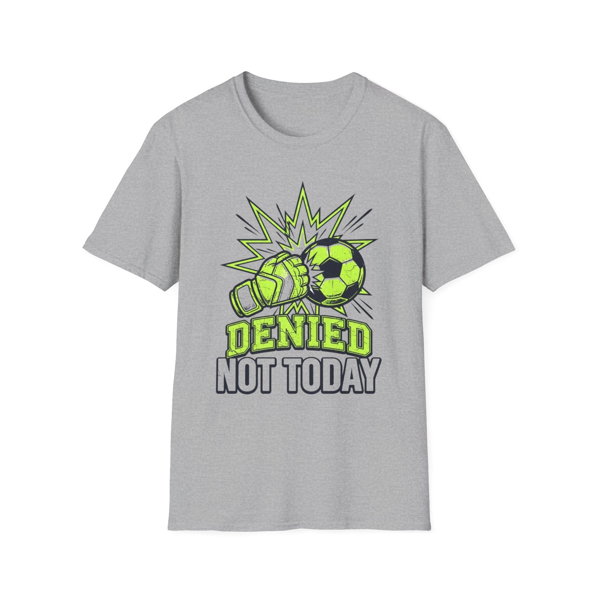 Soccer Goalie T — "Denied Not Today"