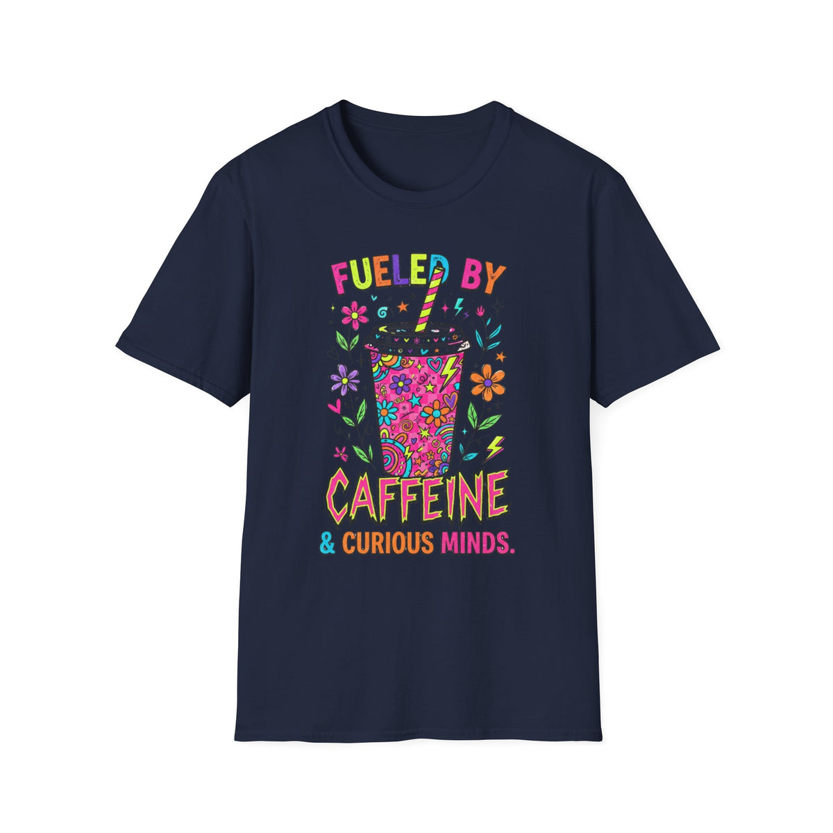 Fueled By Caffeine & Curious Minds T +Adult Size