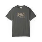 Bach Please T-Shirt — Funny Musician Tee for Classical Music Lovers