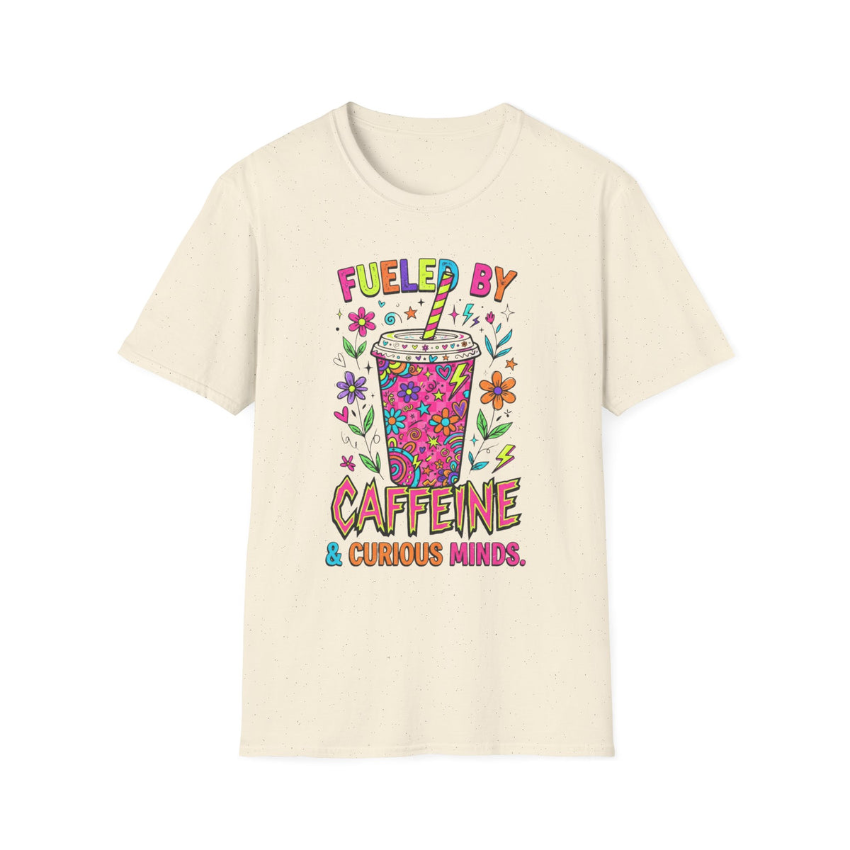 Fueled By Caffeine & Curious Minds T +Adult Size