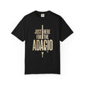 Just Here for the Adagio - Classical Music Lover Tee + Adult Size
