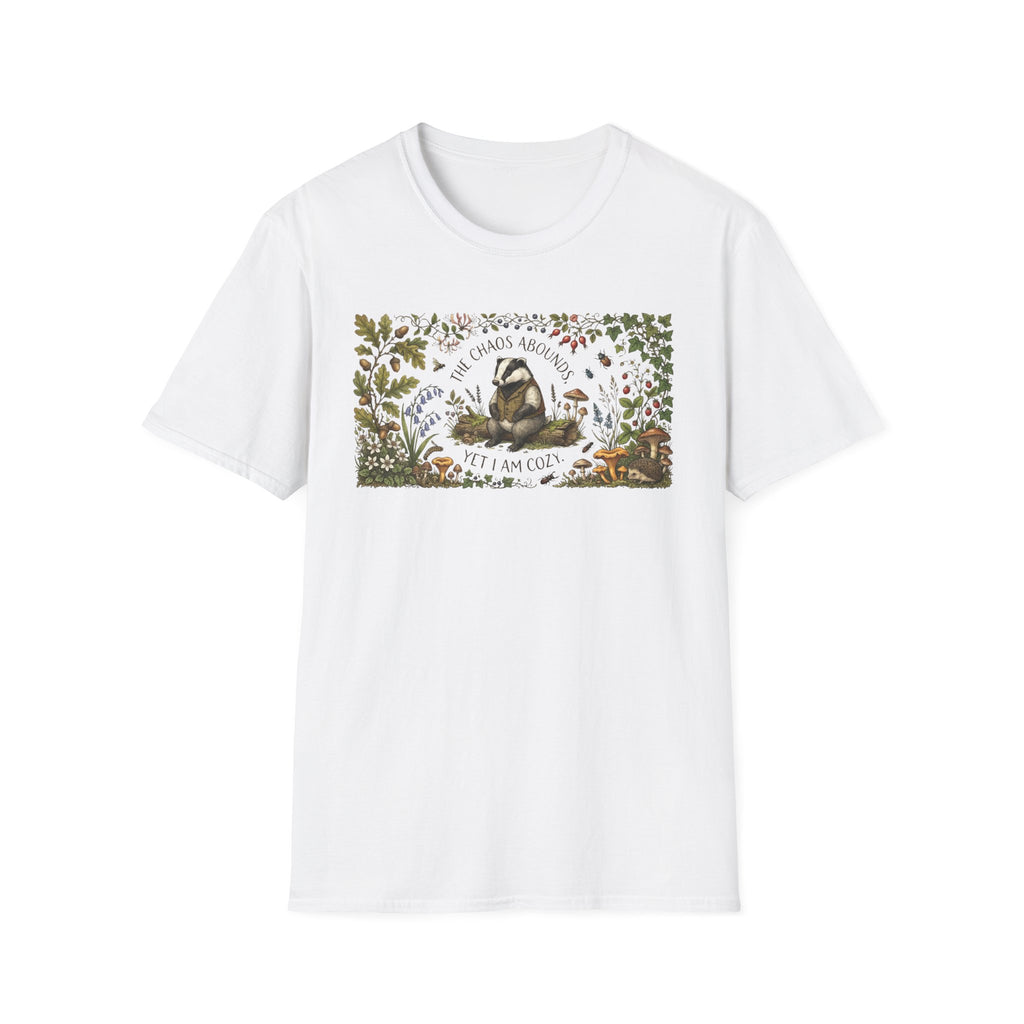 "TheChaos Abounds Yet I Am Cozy" -Badger Tee