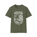 I Came for the Mushrooms +Adult Size
