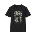 "Ask Me About My Villain Origin Story" Graphic Tee +Adult Size