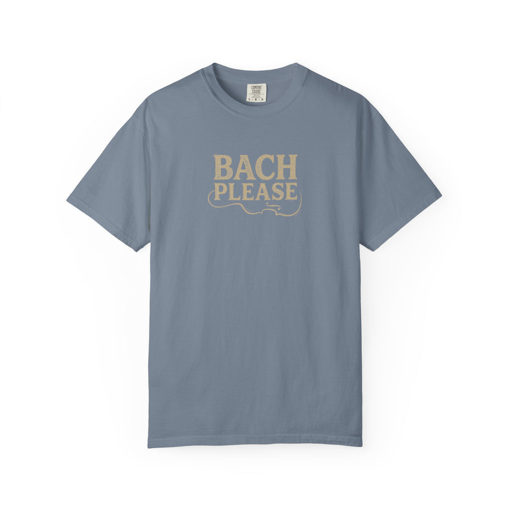Bach Please T-Shirt — Funny Musician Tee for Classical Music Lovers