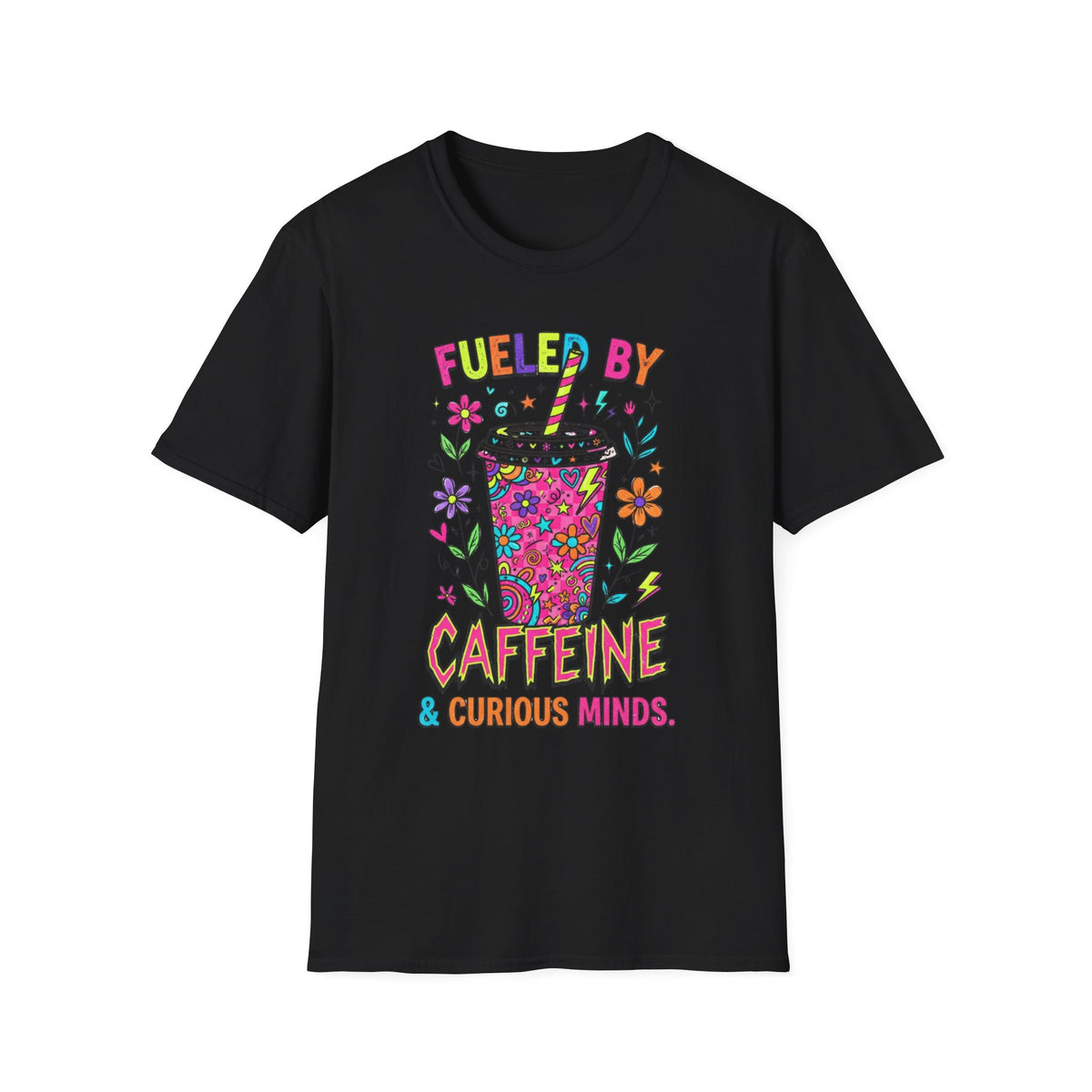 Fueled By Caffeine & Curious Minds T +Adult Size