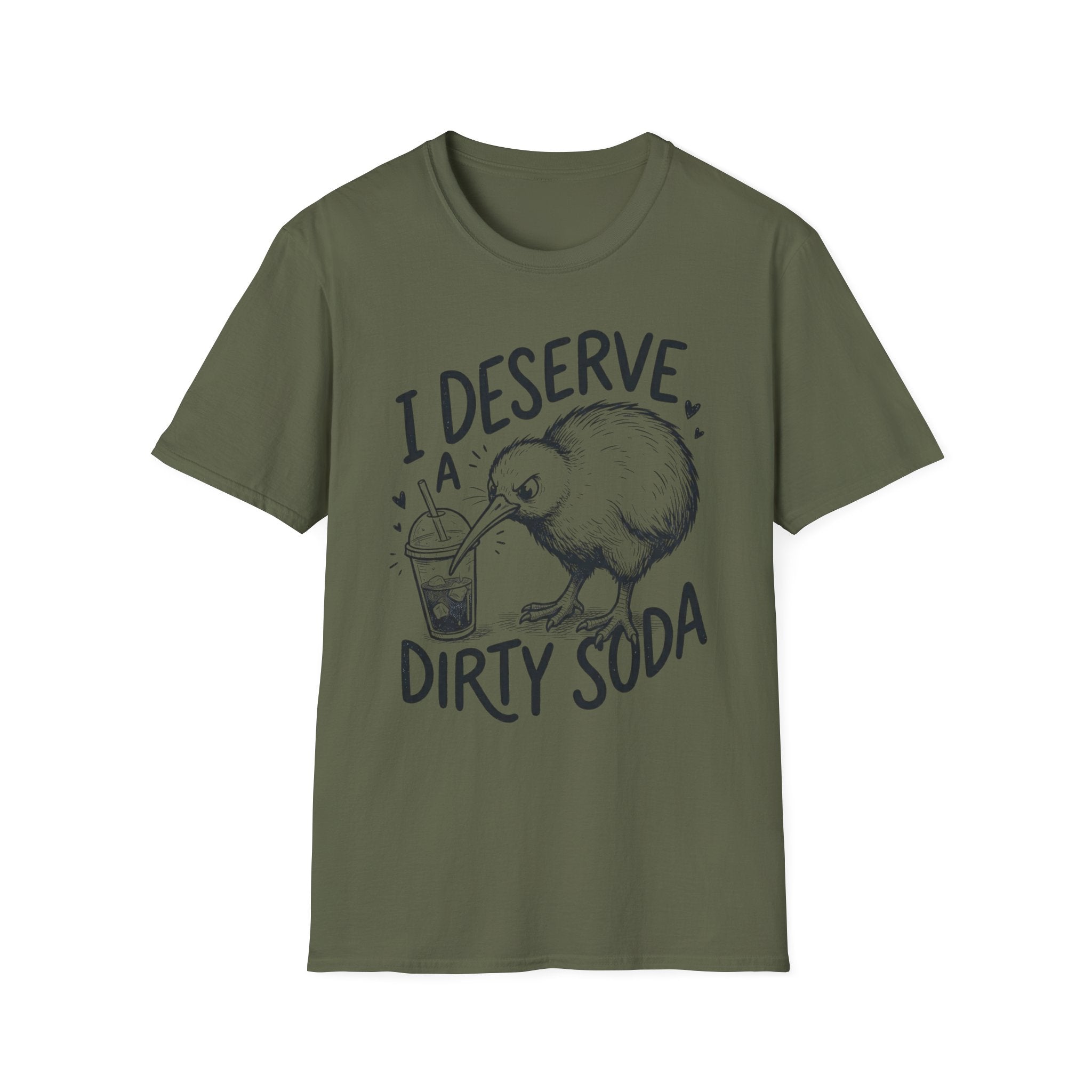 I Deserve a Dirty Soda Kiwi T + Adult Size
