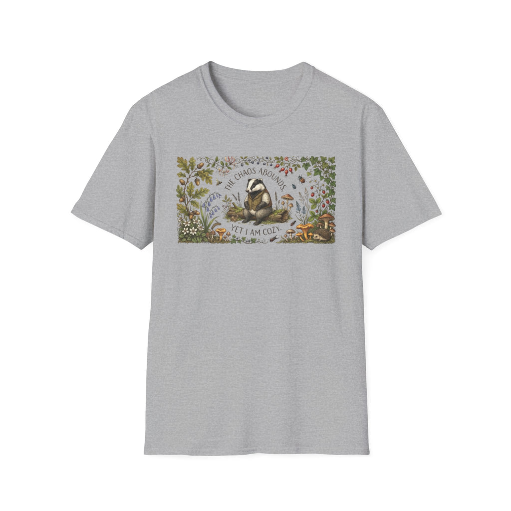 "TheChaos Abounds Yet I Am Cozy" -Badger Tee