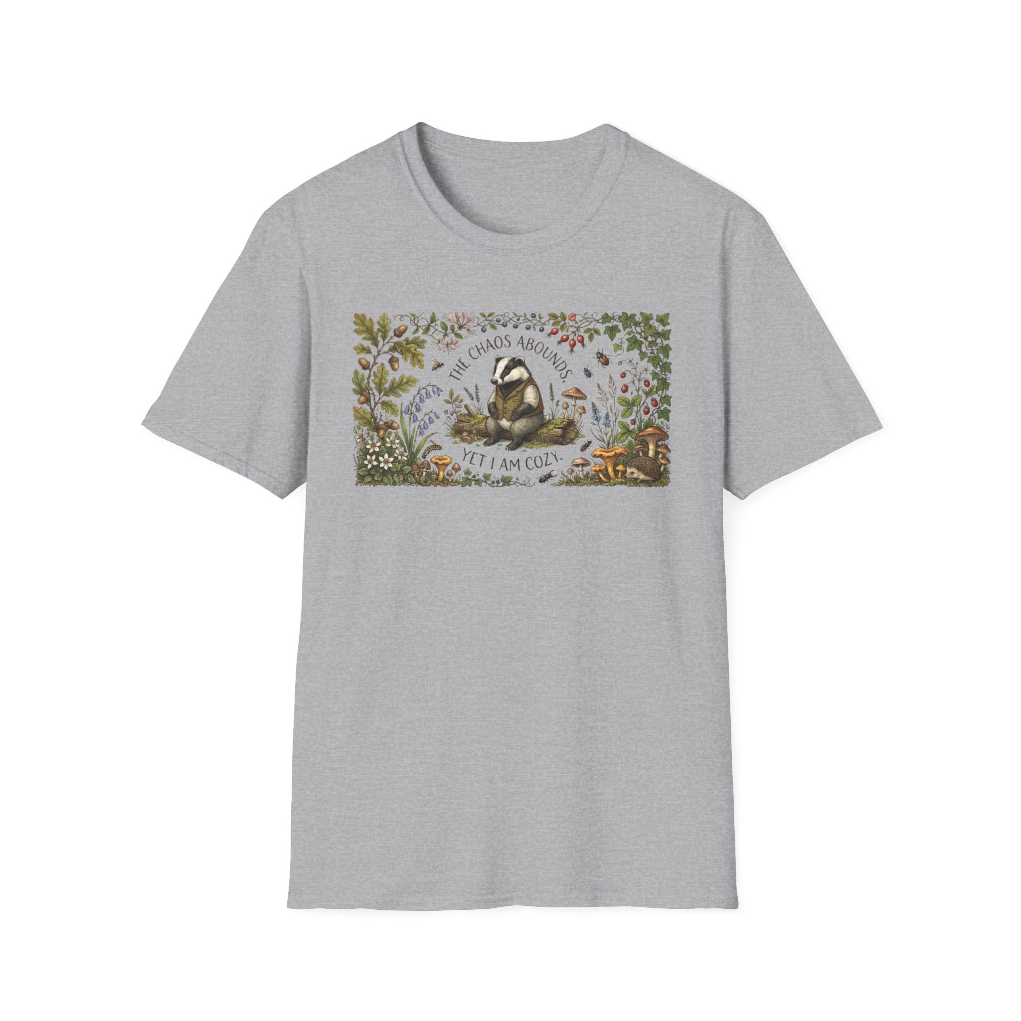 "TheChaos Abounds Yet I Am Cozy" -Badger Tee