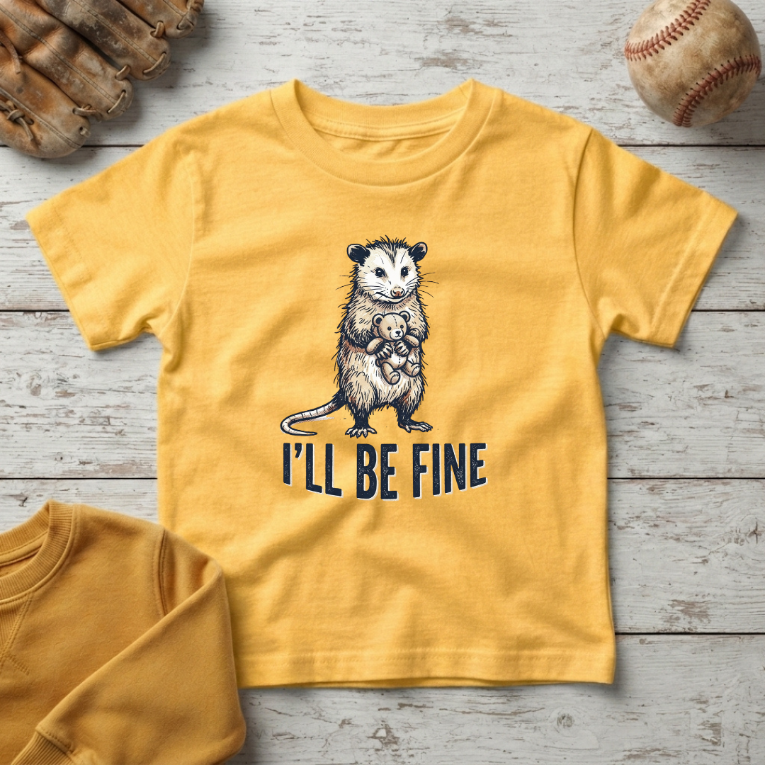 'I'll Be Fine' Little Opossum +Toddler Size