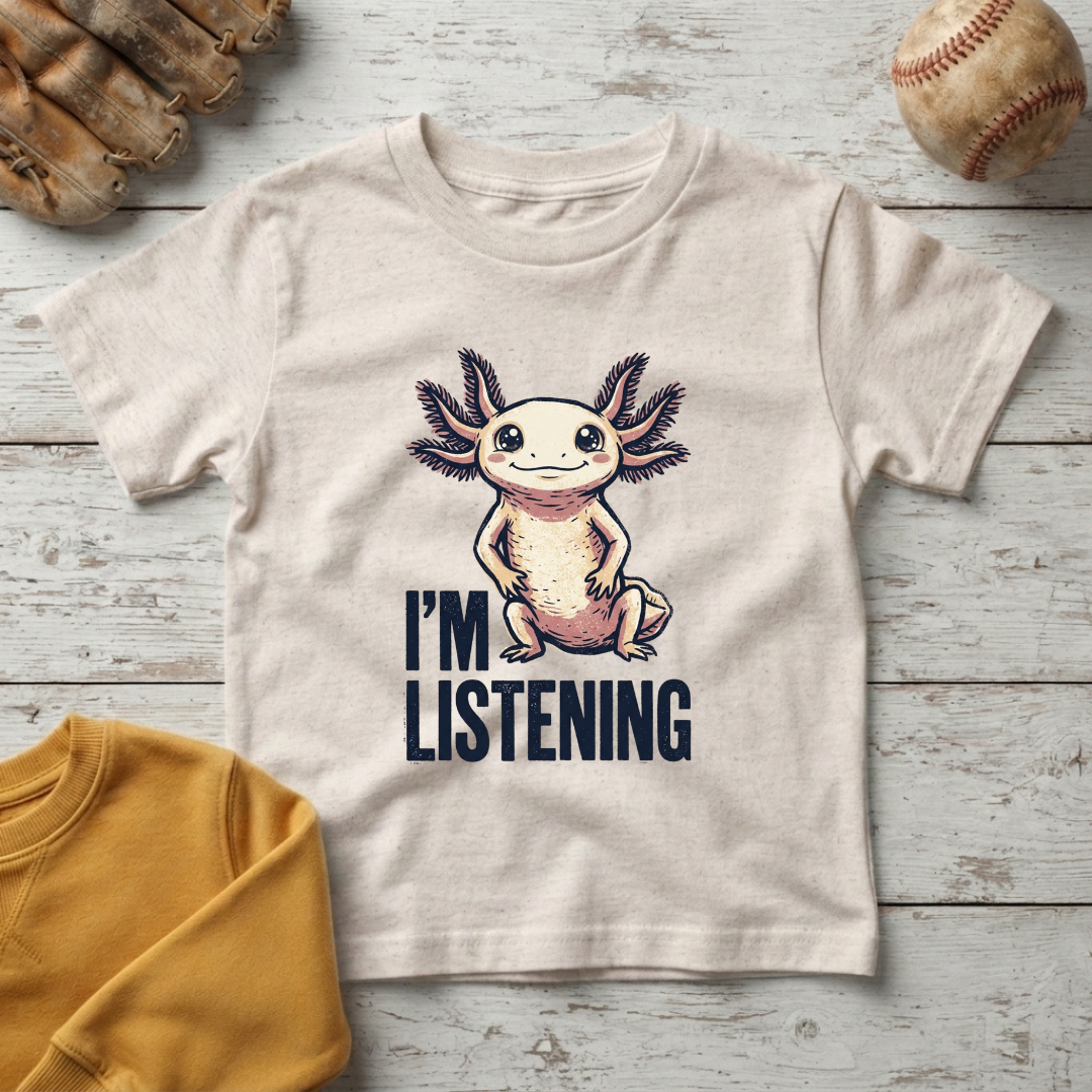 "I'm Listening" Axolotl +Toddler T