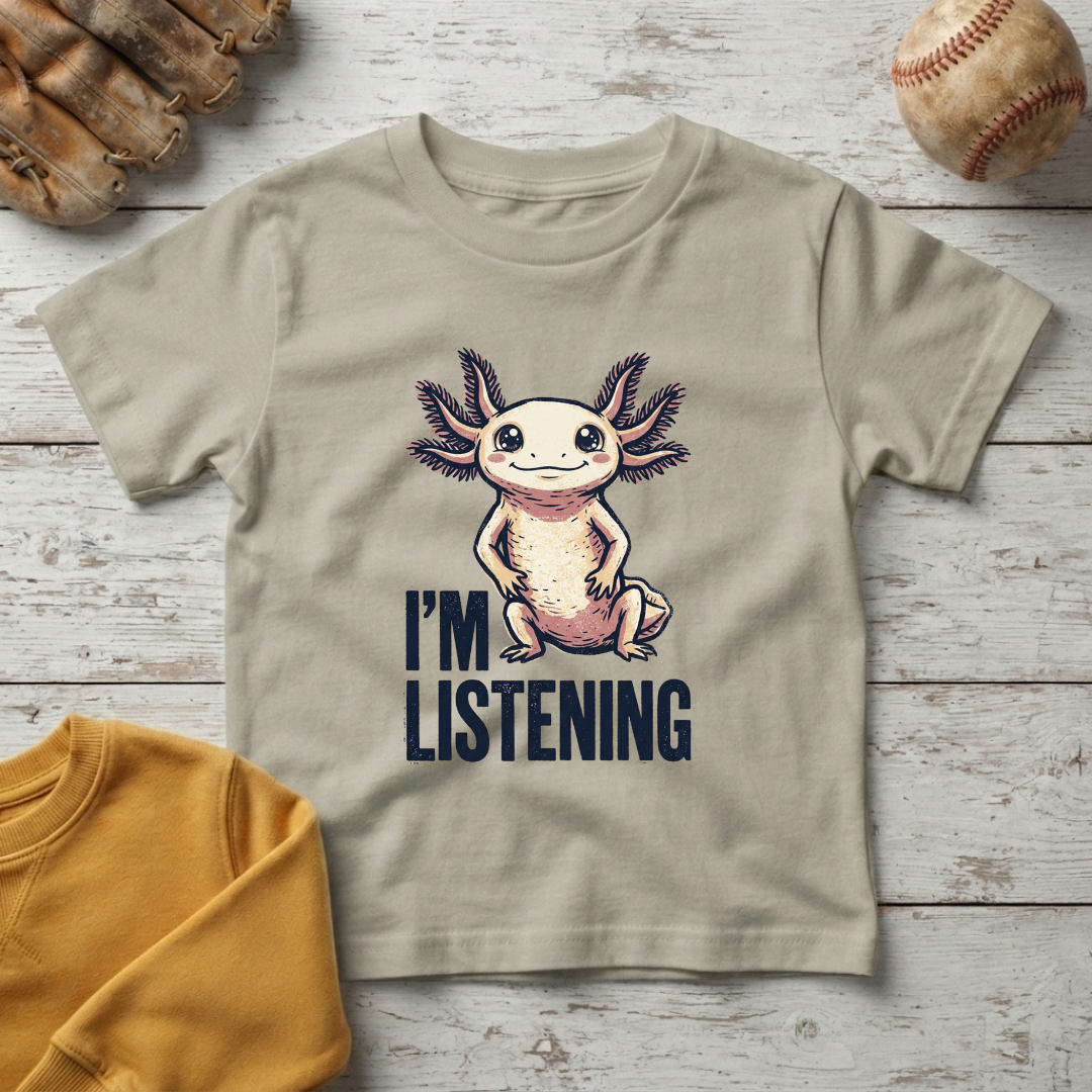 "I'm Listening" Axolotl +Toddler T