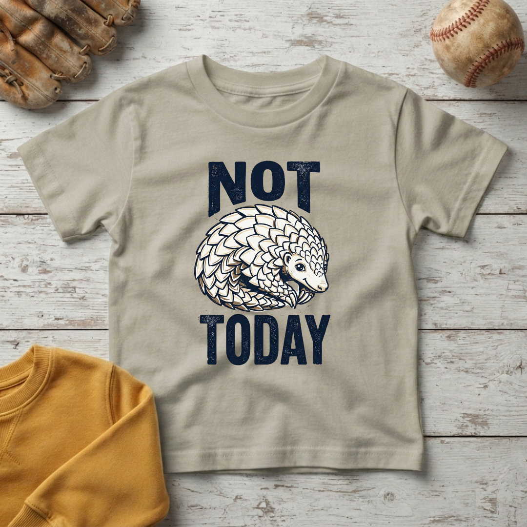 "Not Today" Little Pangolin +Toddler Size