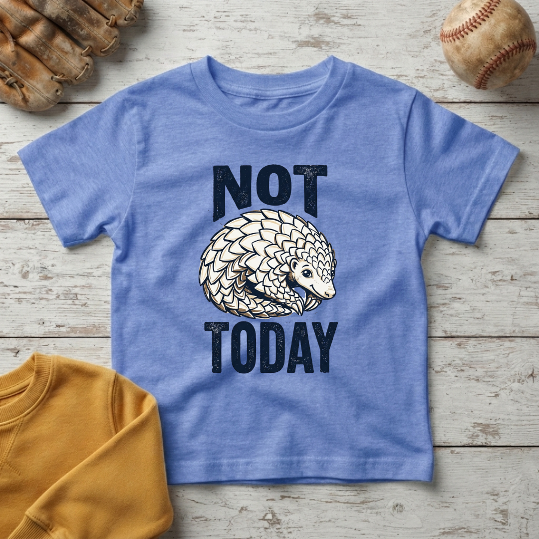"Not Today" Little Pangolin +Toddler Size