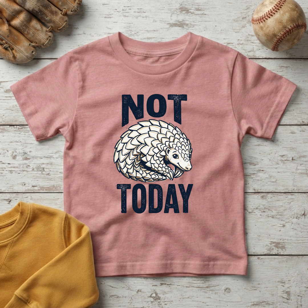 "Not Today" Little Pangolin +Toddler Size