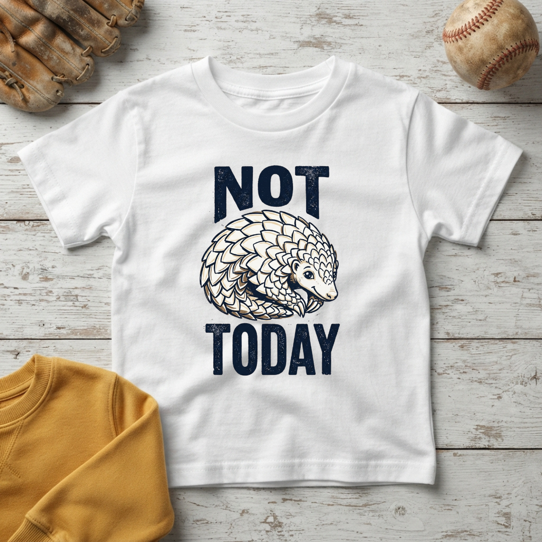 "Not Today" Little Pangolin +Toddler Size