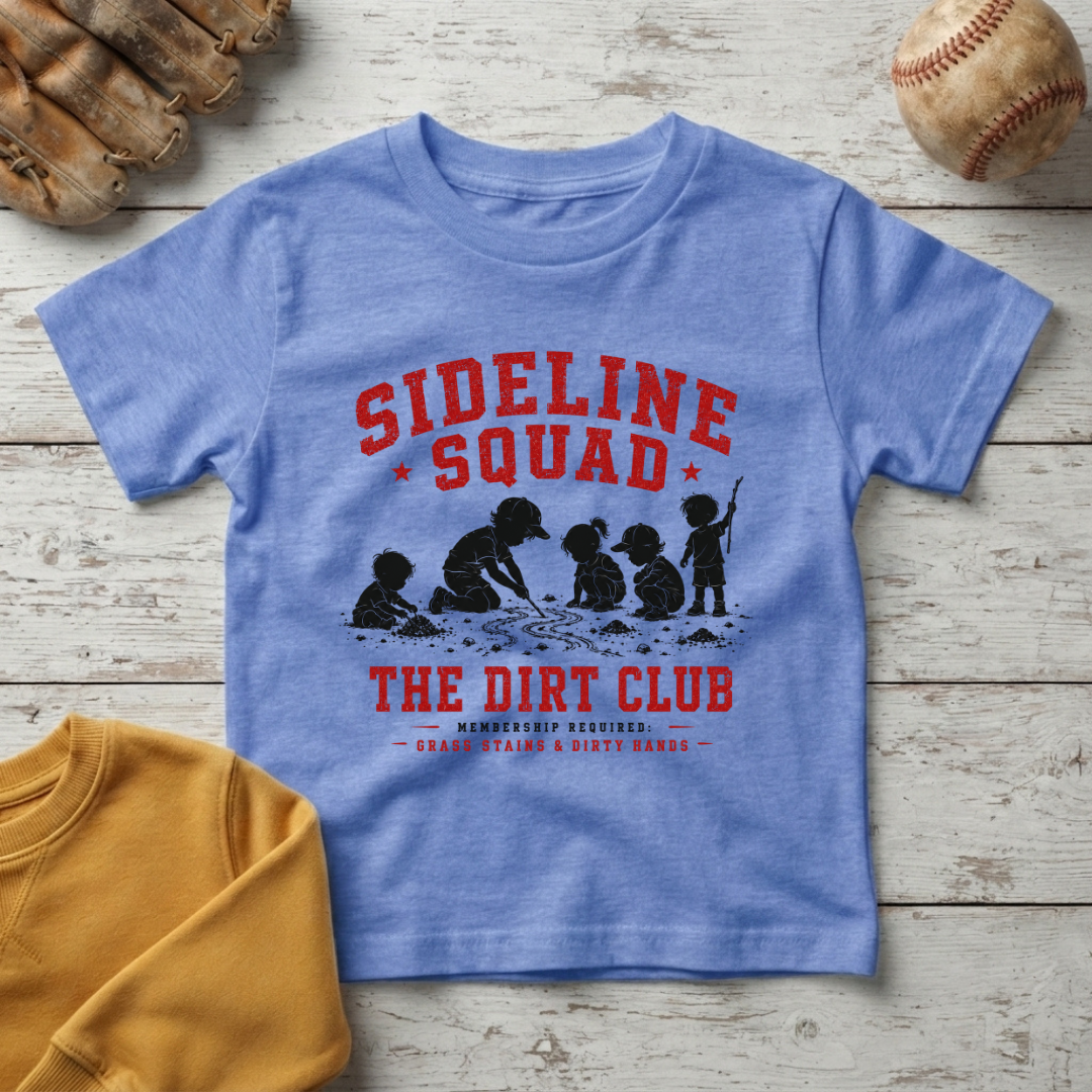 "Sideline Squad: The Dirt Club" +Toddler Size
