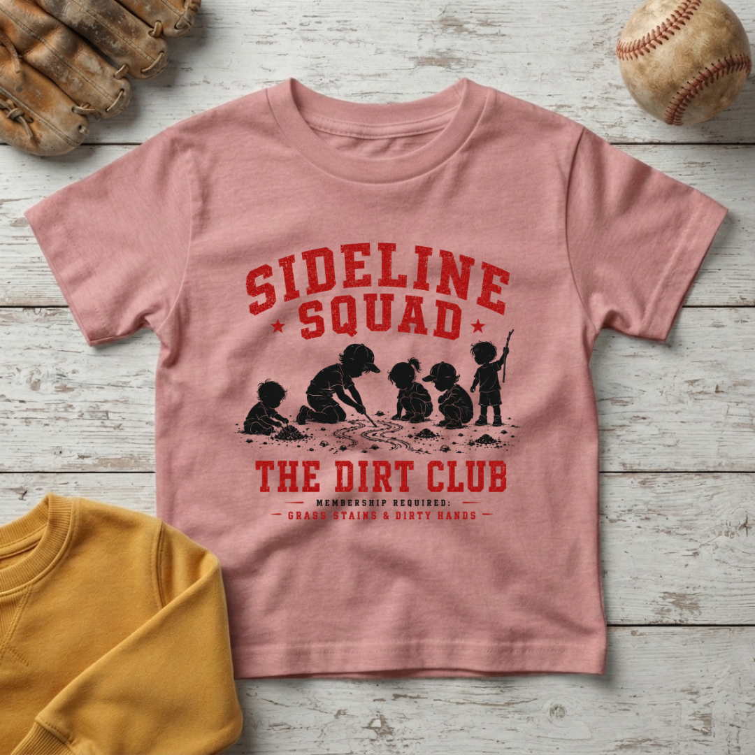 "Sideline Squad: The Dirt Club" +Toddler Size