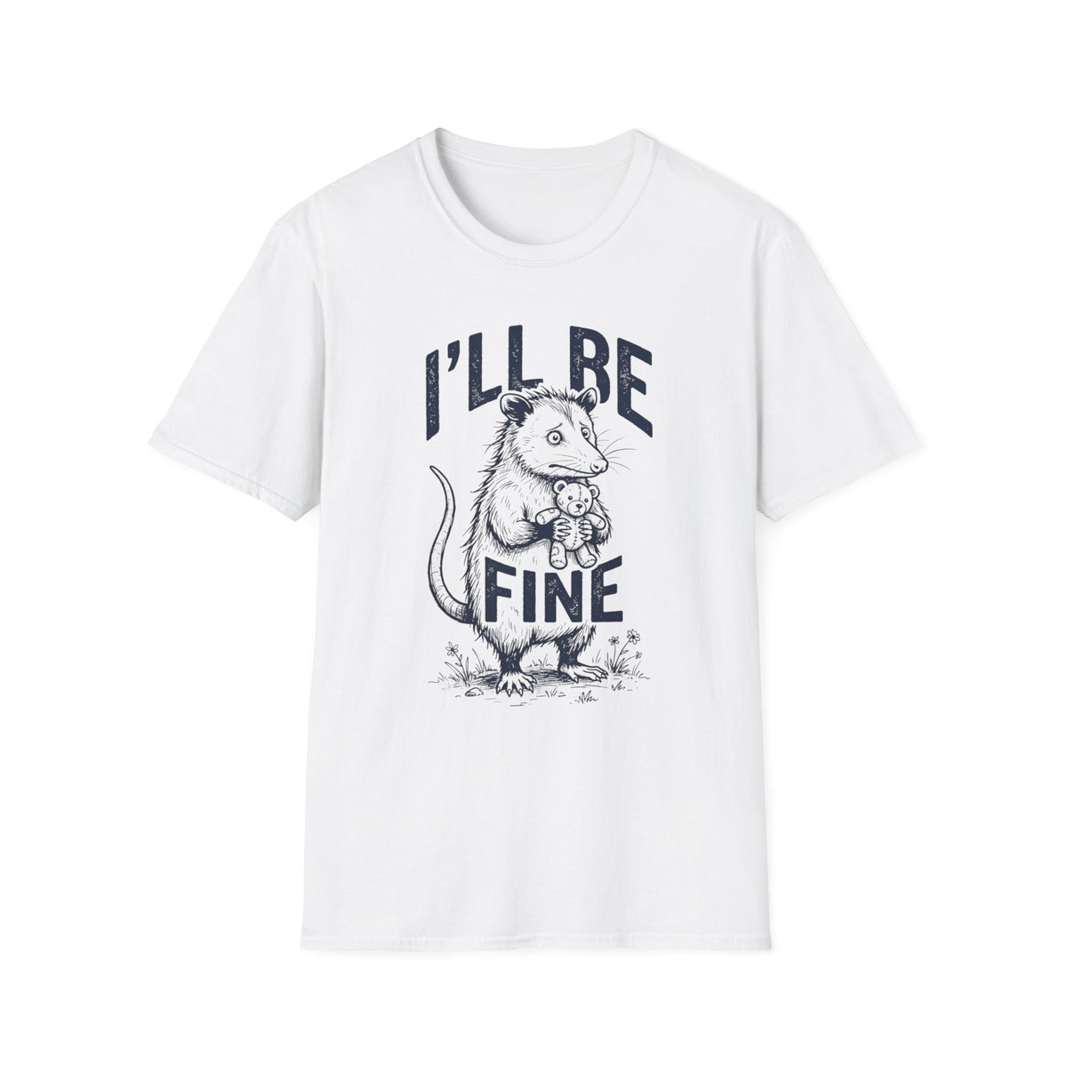 I'll Be Fine Possum T +Adult Size