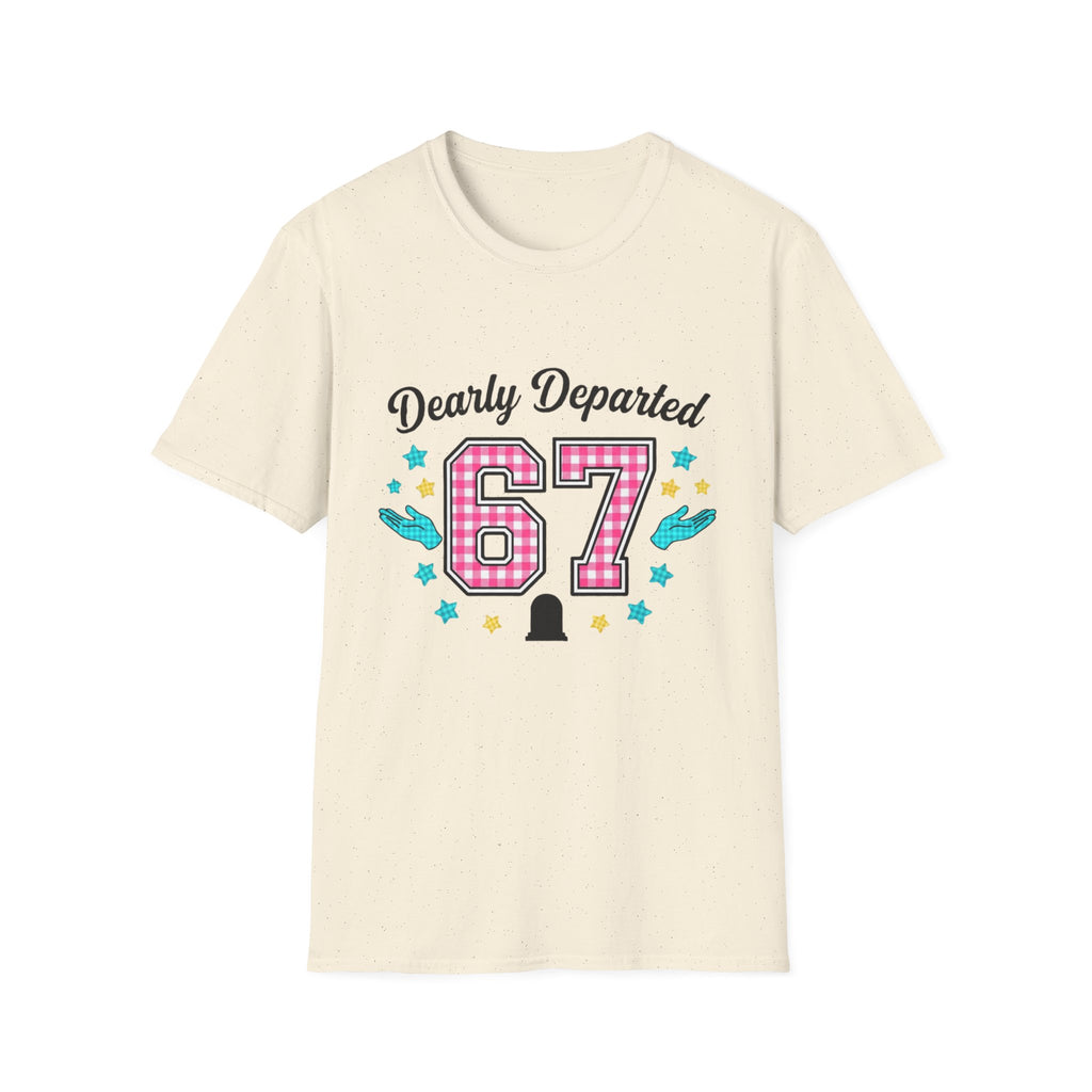 Dearly Departed 67 Funny Memorial T