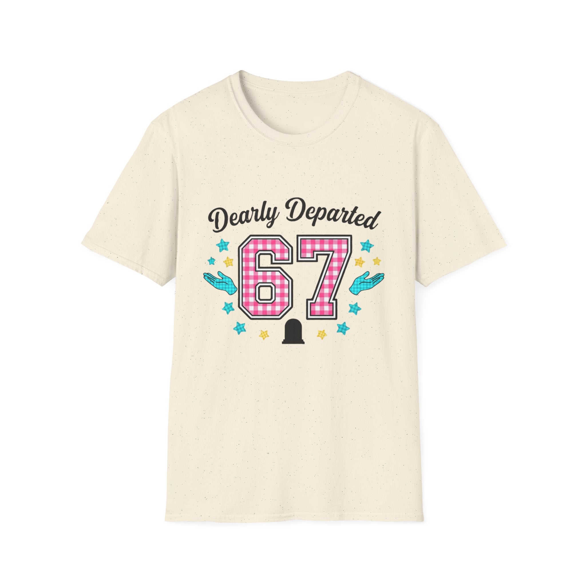 Dearly Departed 67 Funny Memorial T