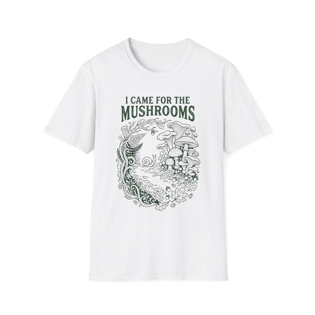 I Came for the Mushrooms +Adult Size