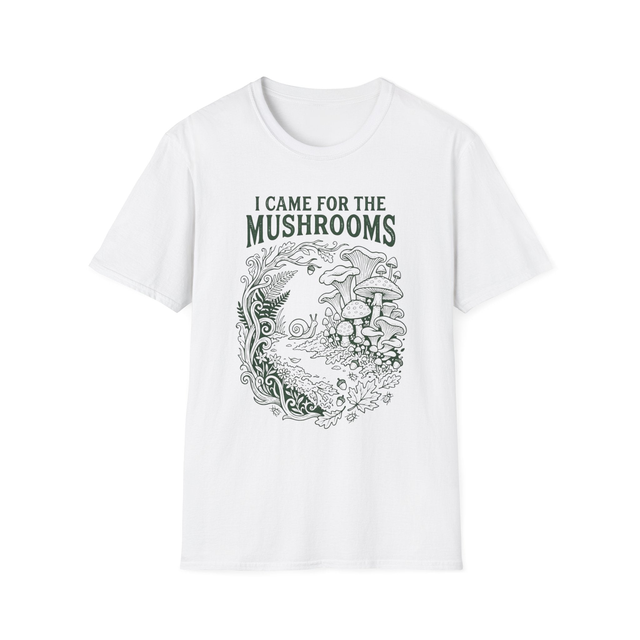 I Came for the Mushrooms +Adult Size