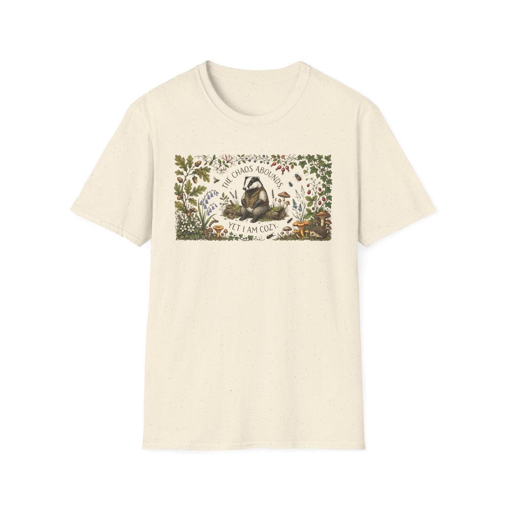 "TheChaos Abounds Yet I Am Cozy" -Badger Tee