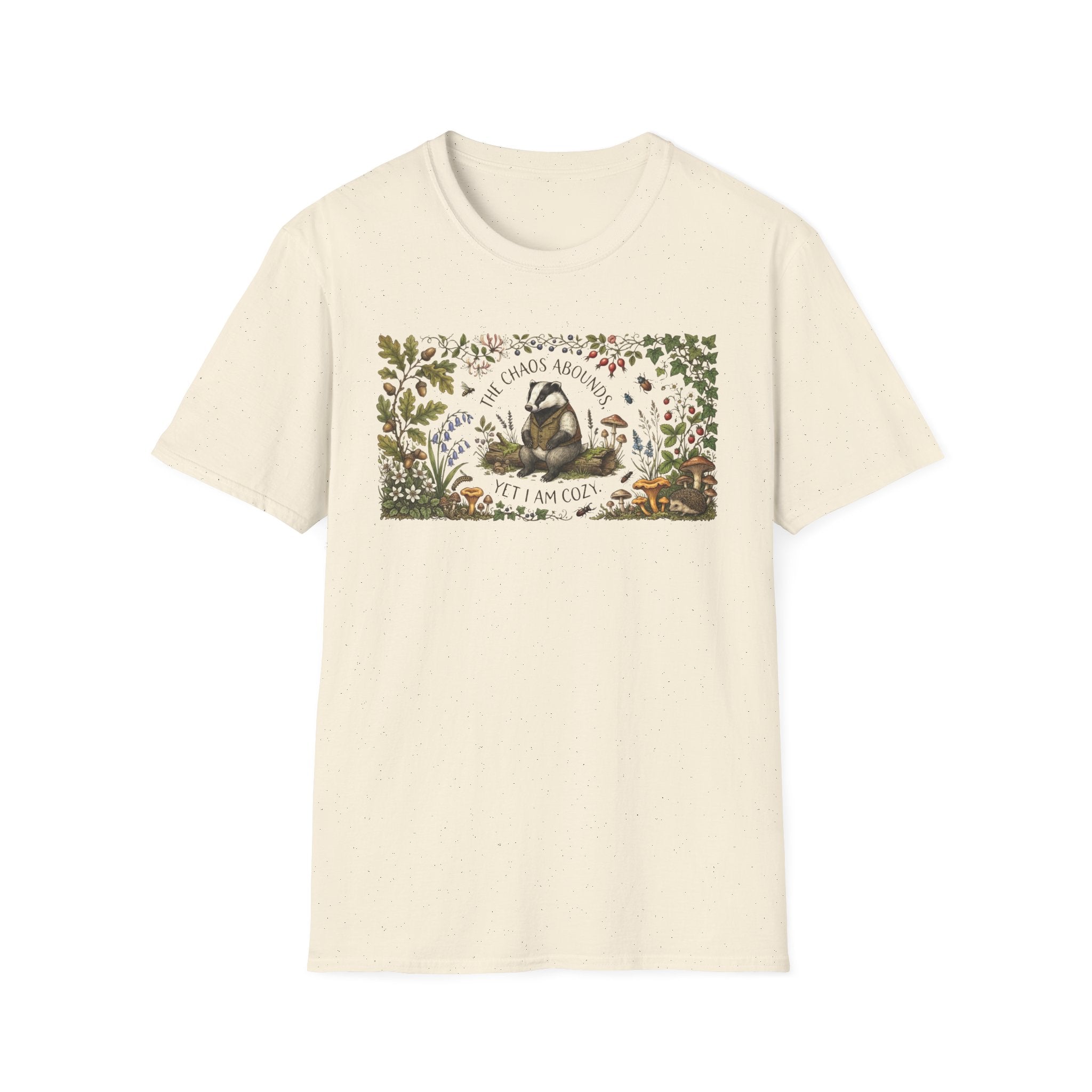 "TheChaos Abounds Yet I Am Cozy" -Badger Tee