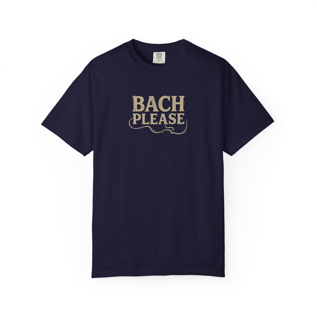 Bach Please T-Shirt — Funny Musician Tee for Classical Music Lovers
