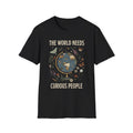"The World Needs Curious People" +Adult Size