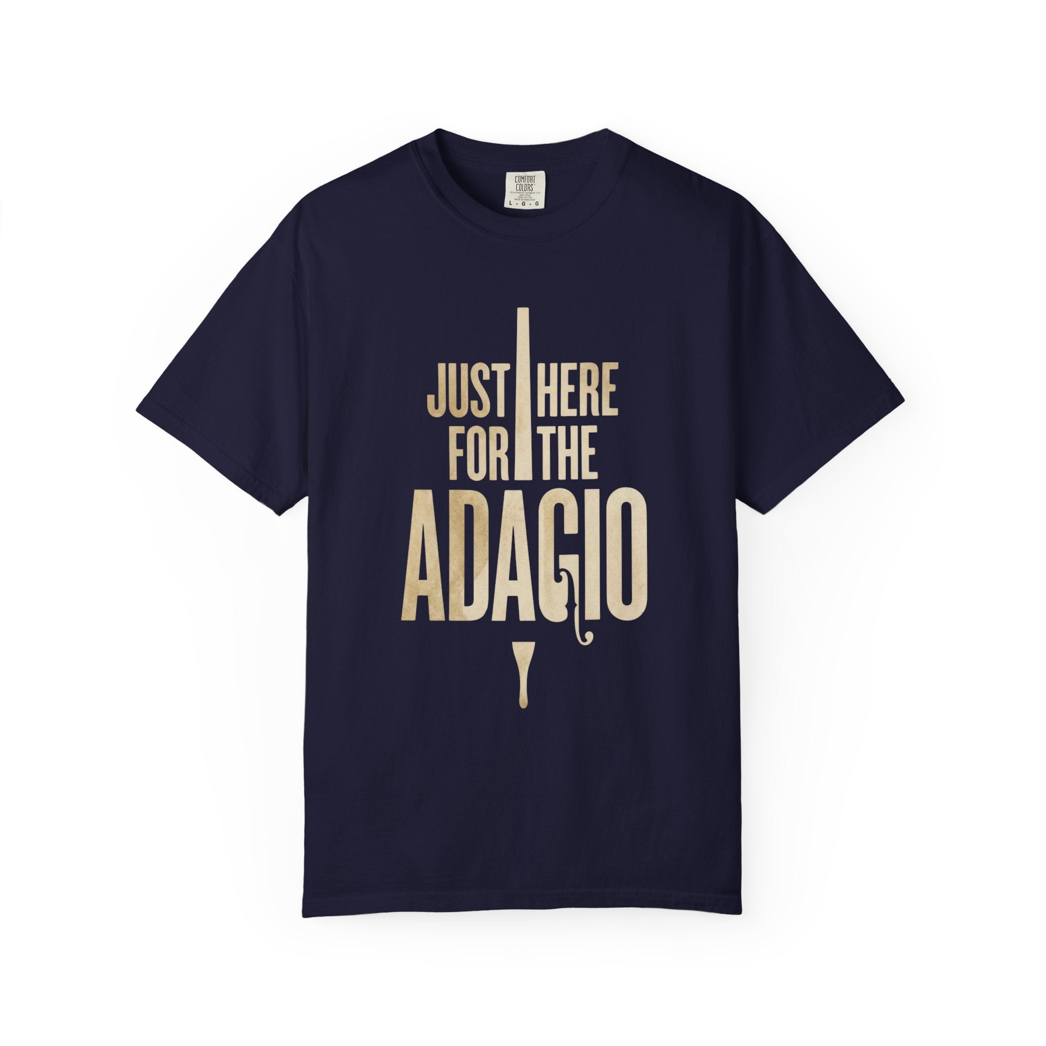 Just Here for the Adagio - Classical Music Lover Tee