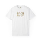 Bach Please T-Shirt — Funny Musician Tee for Classical Music Lovers