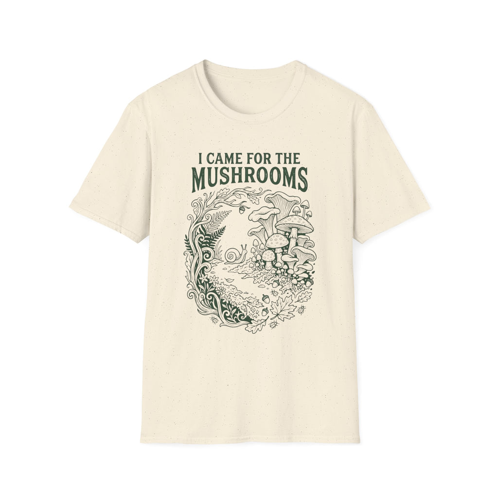 I Came for the Mushrooms +Adult Size
