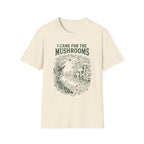 I Came for the Mushrooms +Adult Size