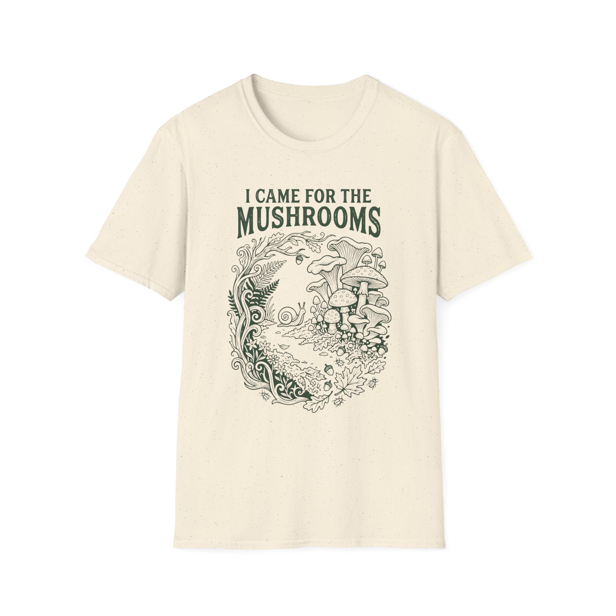 I Came for the Mushrooms +Adult Size