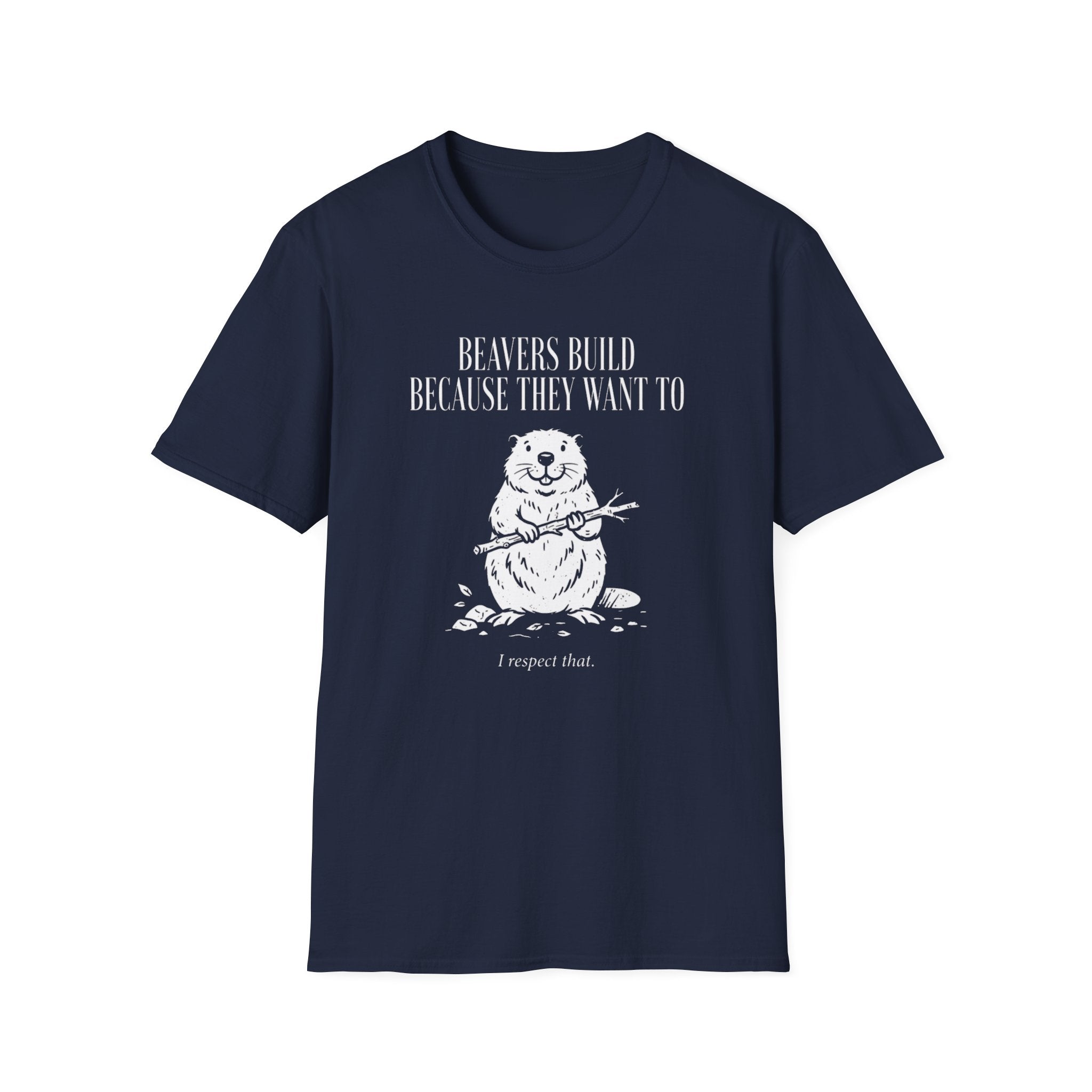 Beavers Build Because They Want To T